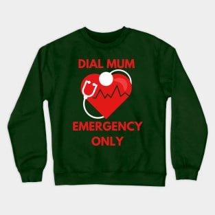 Dial Mum: Emergency only Crewneck Sweatshirt